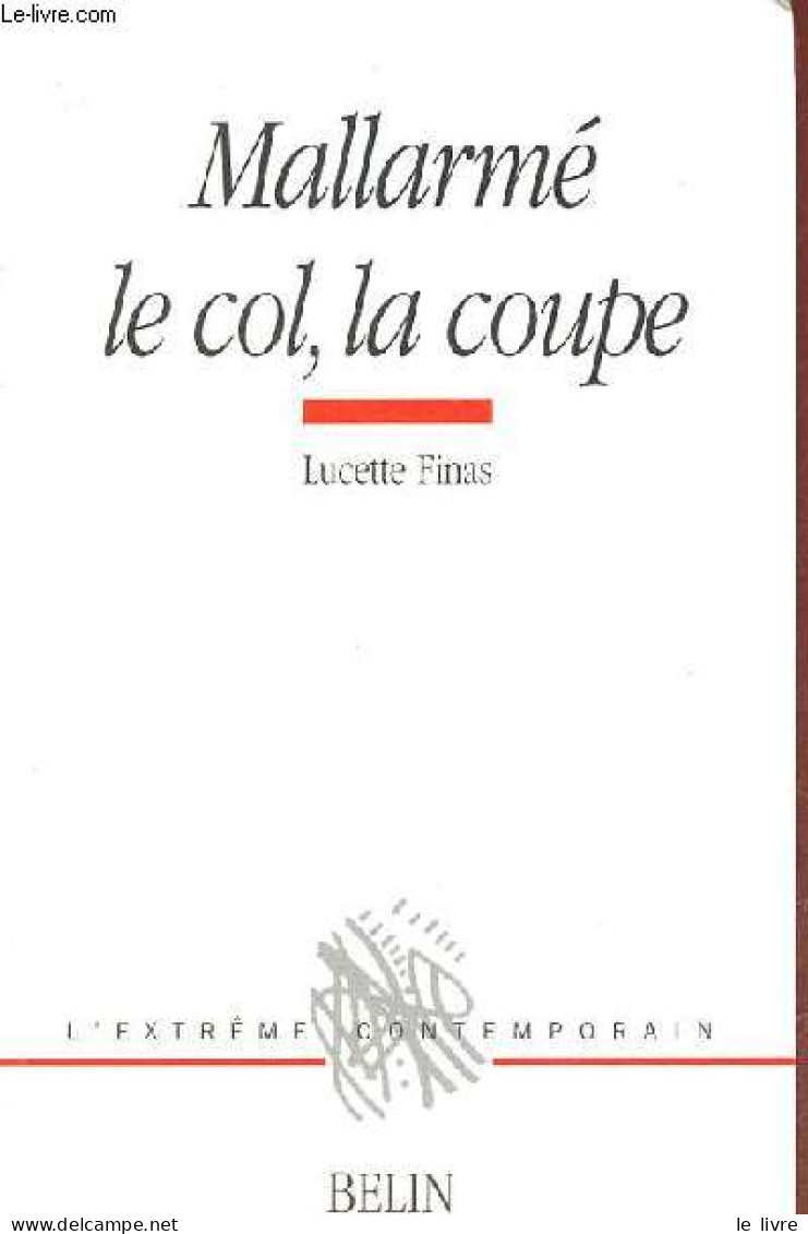 Mallarmé Le Col, La Coupe - Collection " L'extrême Contemporain ". - Finas Lucette - 2006 - Valérian