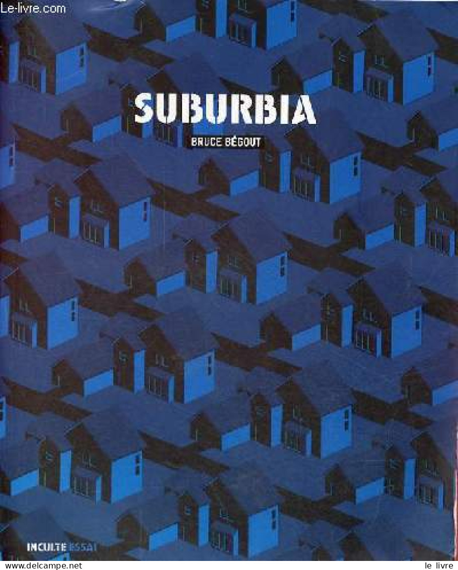 Suburbia - Autour Des Villes. - Bégout Bruce - 2013 - Do-it-yourself / Technical