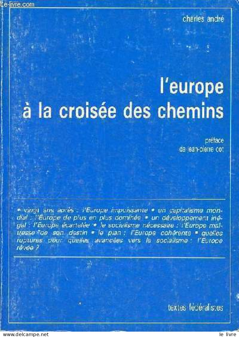 L'Europe à La Croisée Des Chemins - Collection Textes Fédéralistes. - André Charles - 1979 - Politiek