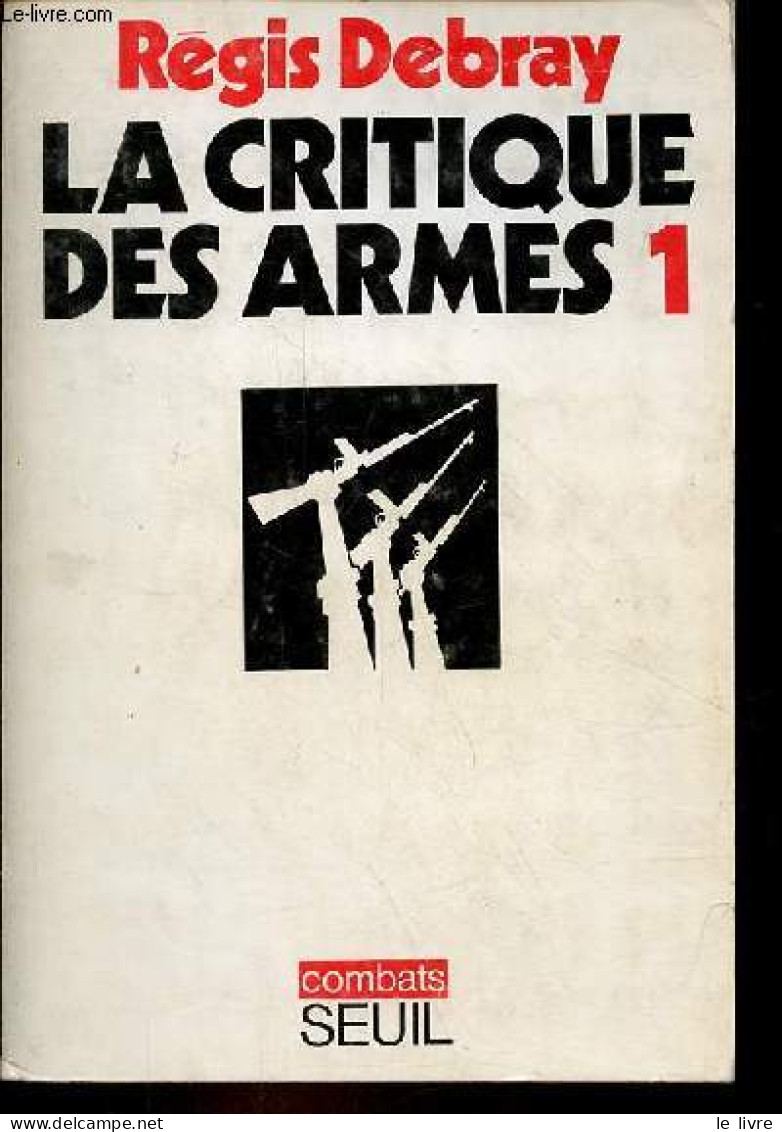 La Critique Des Armes - Tome 1 - Collection " Combats ". - Debray Régis - 1974 - Politiek