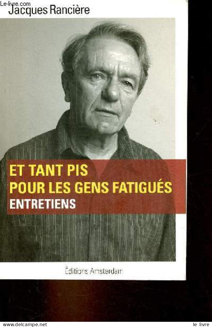 Et Tant Pis Pour Les Gens Fatigués - Entretiens. - Rancière Jacques - 2009 - Psychologie/Philosophie