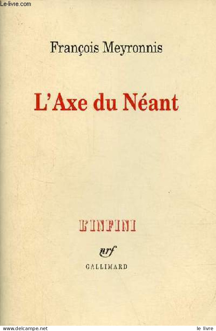 L'Axe Du Néant - Collection " L'infini ". - Meyronnis François - 2003 - Psicologia/Filosofia