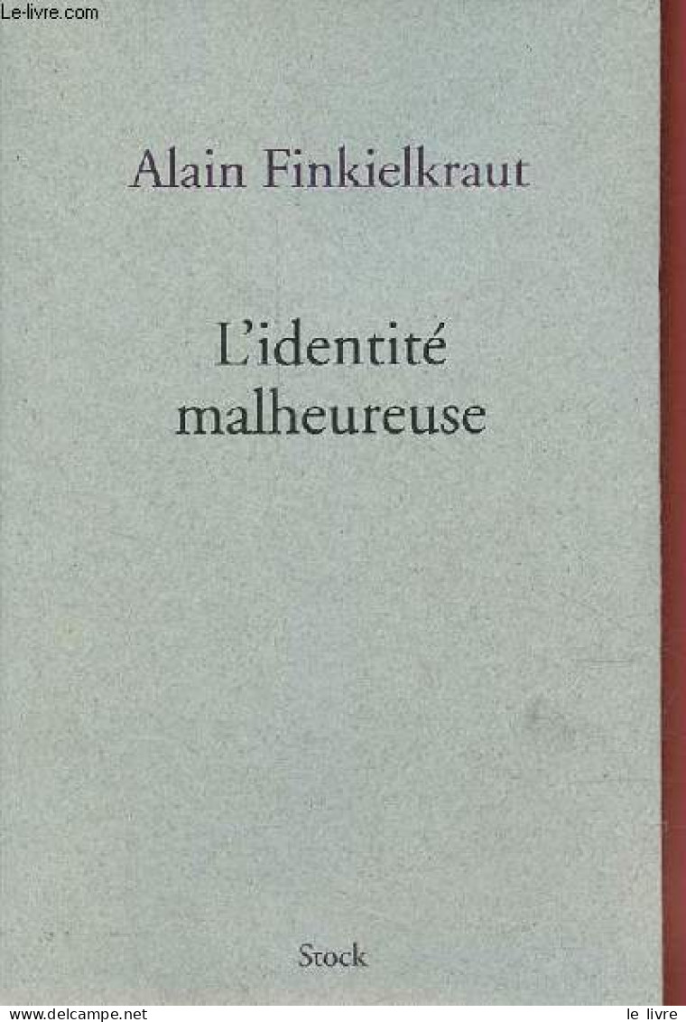 L'identité Malheureuse. - Finkielkraut Alain - 2014 - Psychologie/Philosophie