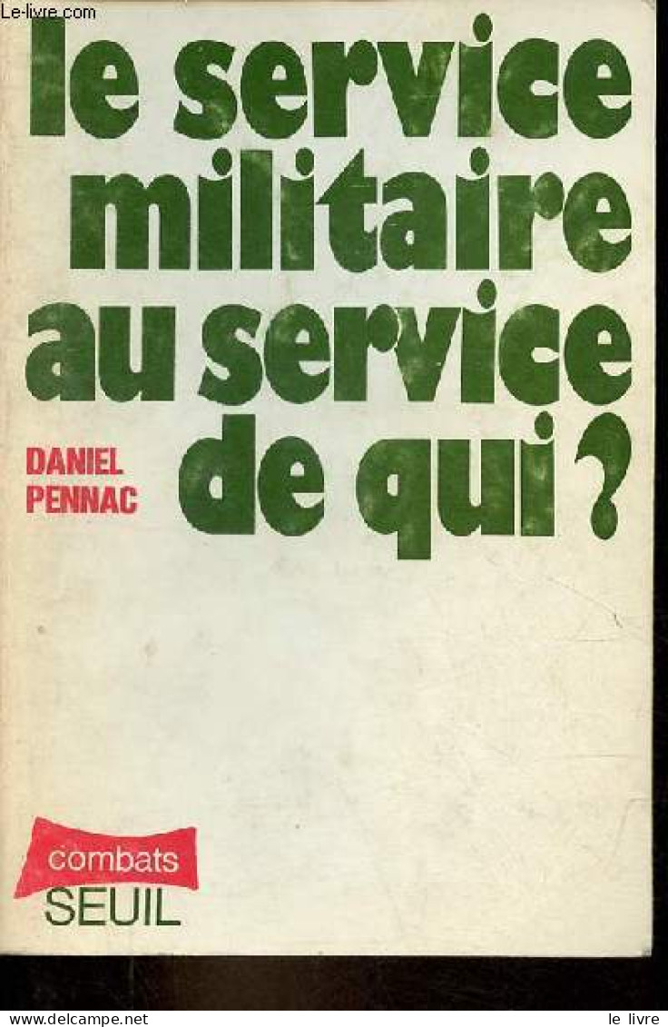 Le Service Militaire Au Service De Qui ? - Collection " Combats " - Dédicace De L'auteur. - Pennac Daniel - 1973 - Autographed