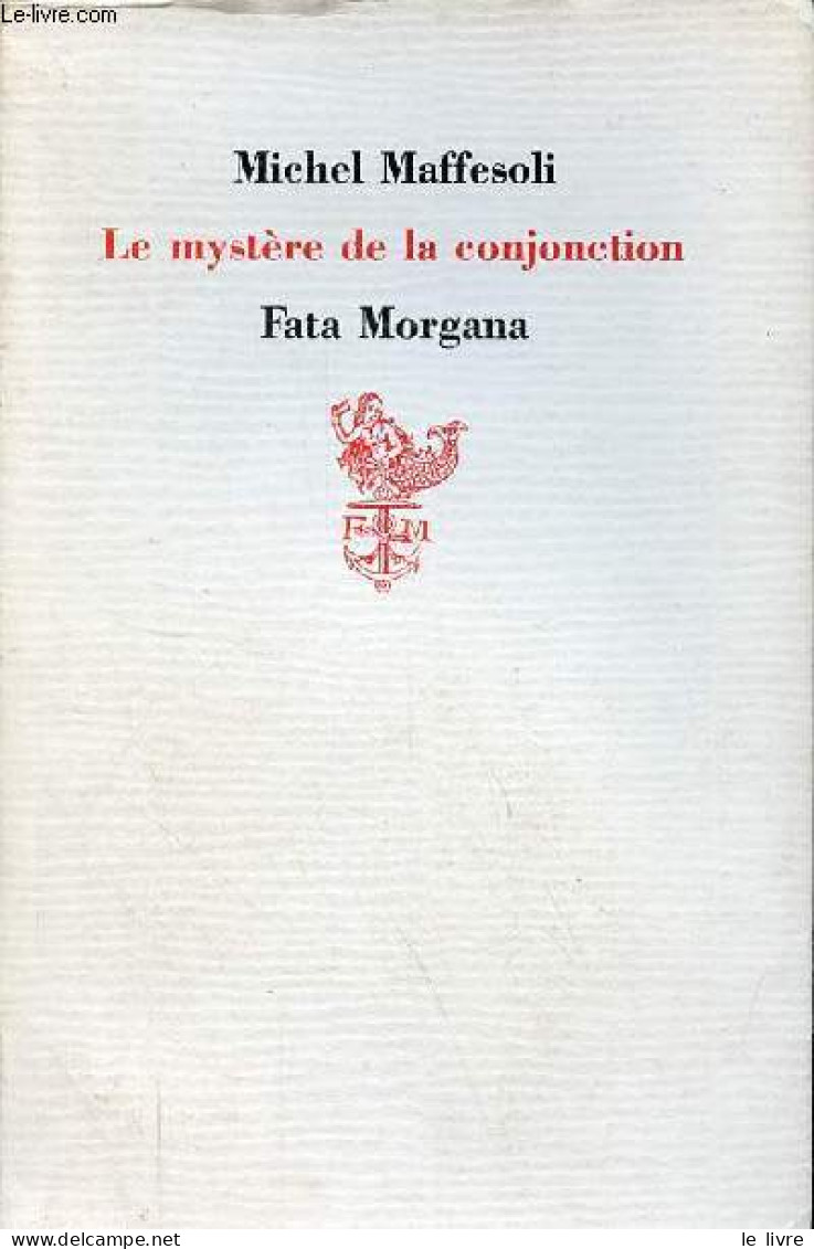 Le Mystère De La Conjonction - Dédicace De L'auteur. - Maffesoli Michel - 1997 - Livres Dédicacés