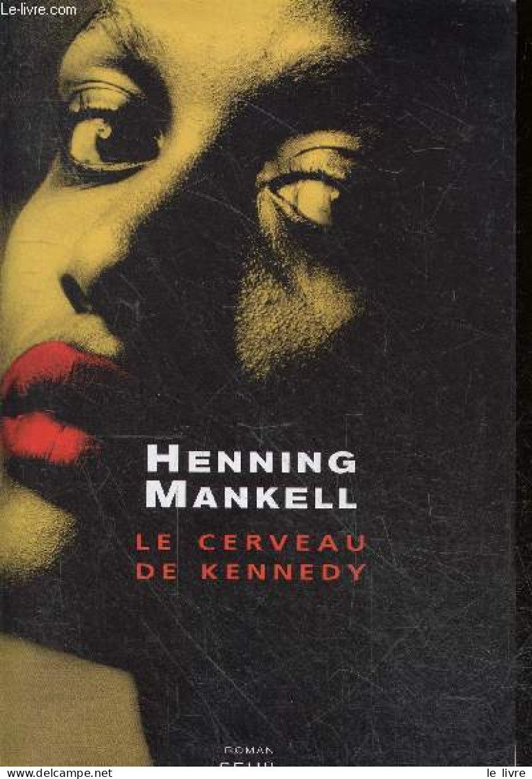 Le Cerveau De Kennedy - Roman - Mankell Henning - Cassaigne Remi (traduction) - 2009 - Autres & Non Classés