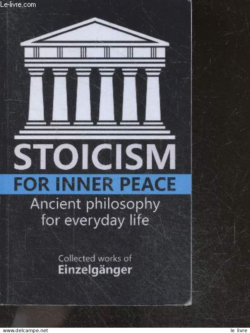 Stoicism For Inner Peace - Ancient Philosophy For Everyday Life - Einzelgänger, Fleur Marie Vaz - 2021 - Sprachwissenschaften