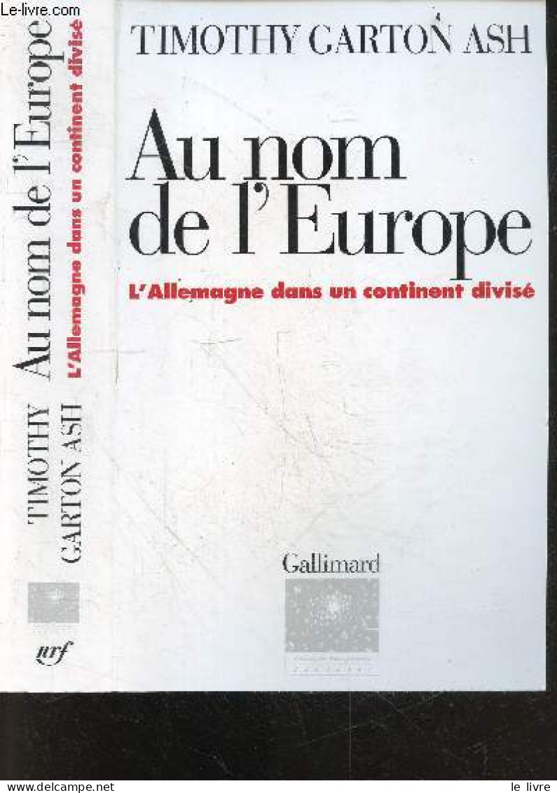 Au Nom De L'Europe - L'Allemagne Dans Un Continent Divise - Timothy Garton Ash, Pierre-Emmanuel Dauzat - 1995 - Politica