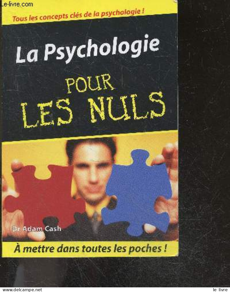 La Psychologie Pour Les Nuls - Tous Les Concepts Cles De La Psychologie - Adam Cash - 2004 - Psychologie/Philosophie