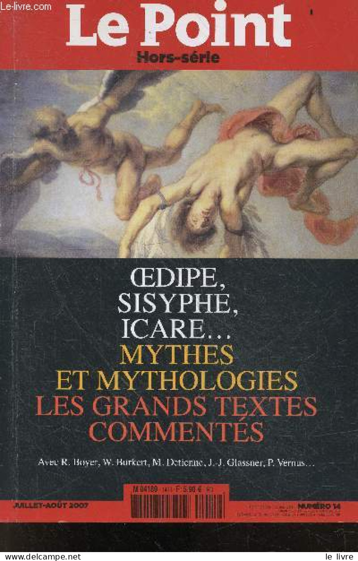 Le Point Hors Serie N°14 Juillet Aout 2007 - Oedipe, Sisyphe, Icare ... Mythes Et Mythologies, Les Grands Textes Comment - Autre Magazines