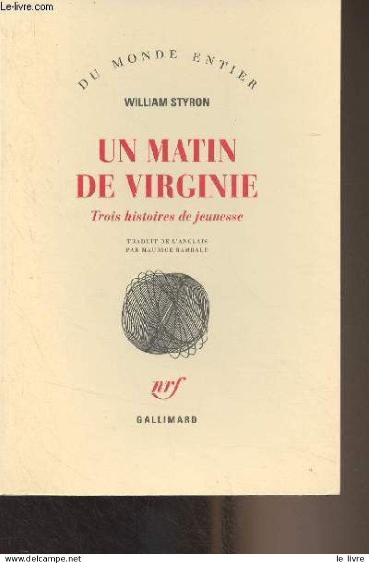 Un Matin De Virginie - Trois Histoires De Jeunesse - "Du Monde Entier" - Styron William - 1994 - Otros & Sin Clasificación