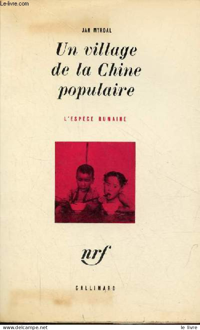 Un Village De La Chine Populaire - Collection L'espèce Humaine. - Myrdal Jan - 1964 - Geografía