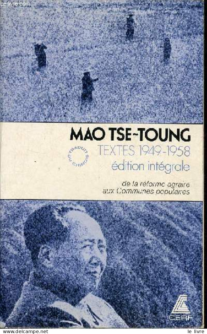 Textes édition Intégrale 1949-1958 - De La Réforme Agraire Aux Communes Populaires. - Tsé-Toung Mao - 1975 - Geografía