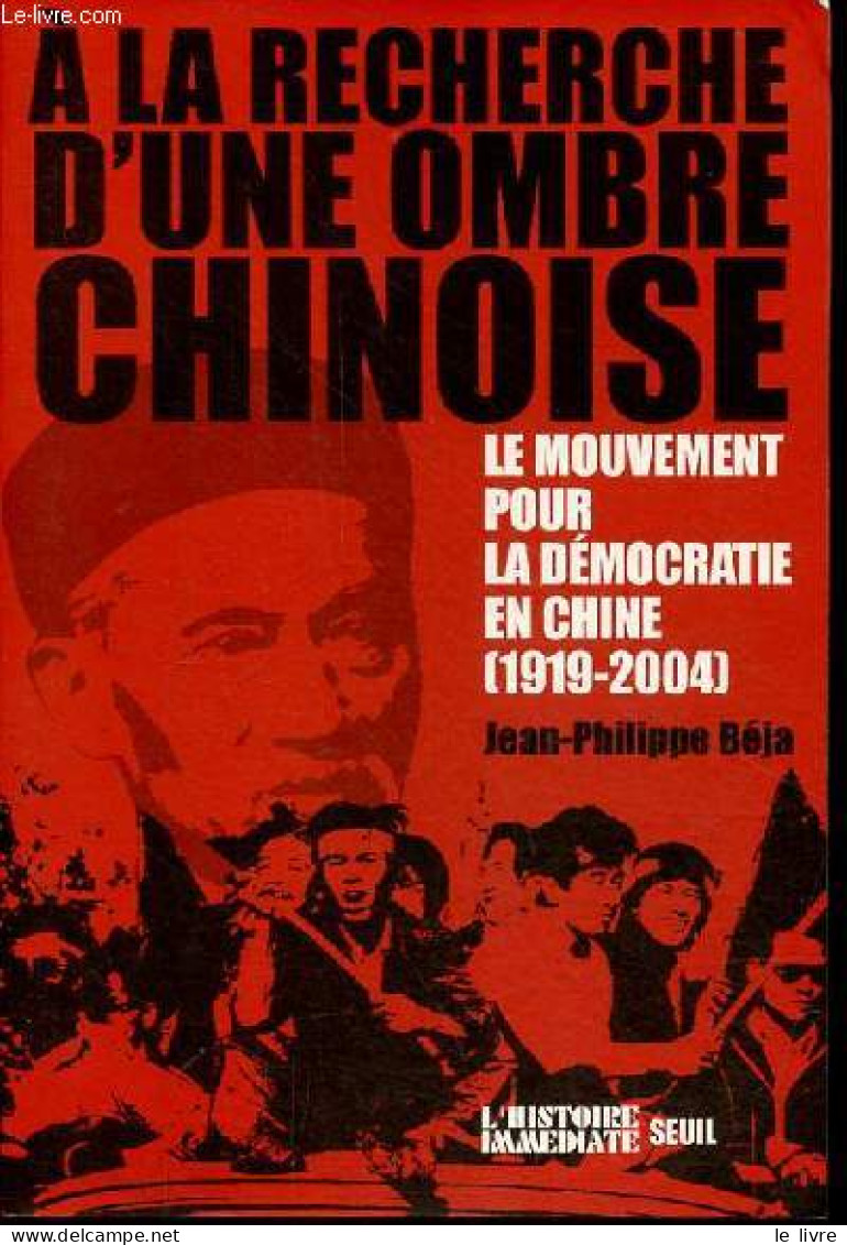 A La Recherche D'une Ombre Chinoise - Le Mouvement Pour La Démocratie En Chine 1919-2004 - Collection " L'histoire Imméd - Geografía