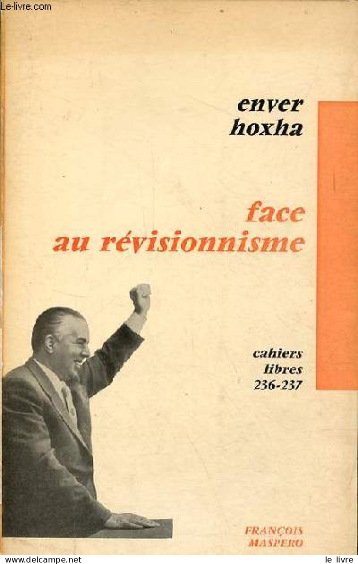 Face Au Révisionnisme - Collection " Cahiers Libres N°236-237 ". - Hoxha Enver - 1972 - Geographie