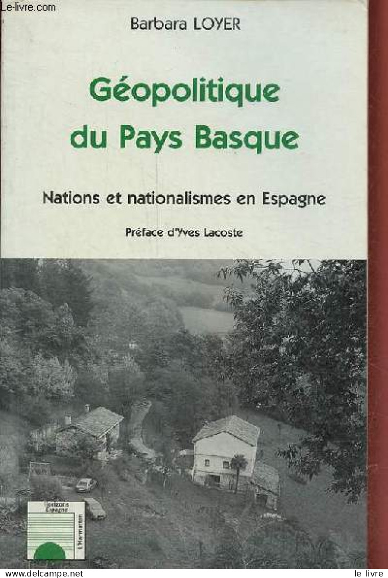 Géopolitique Du Pays Basque - Nations Et Nationalismes En Espagne - Collection " Horizons Espagne ". - Loyer Barbara - 1 - Aardrijkskunde