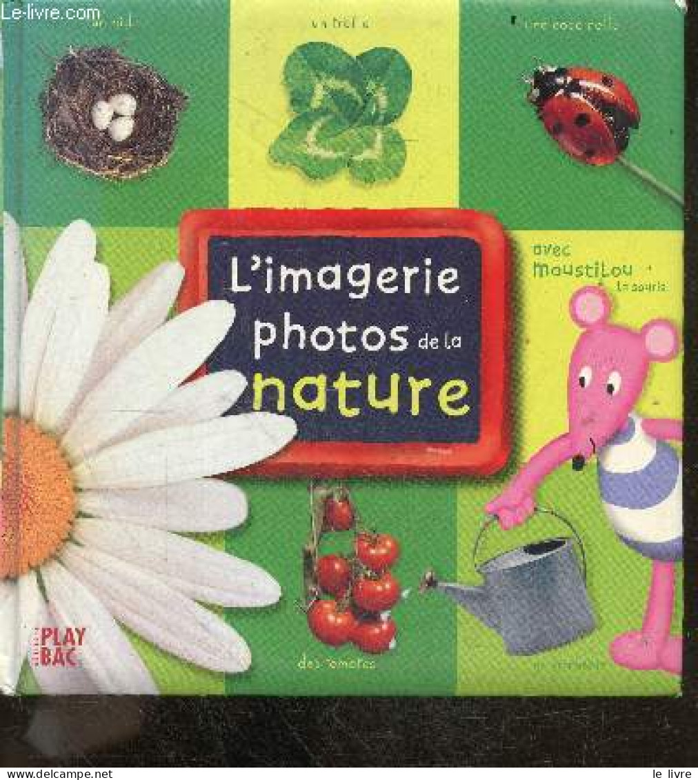 L'imagerie Photos De La Nature, Avec Moustilou La Souris - ISABELLE LE GUAY - COLLECTIF - 2002 - Other & Unclassified