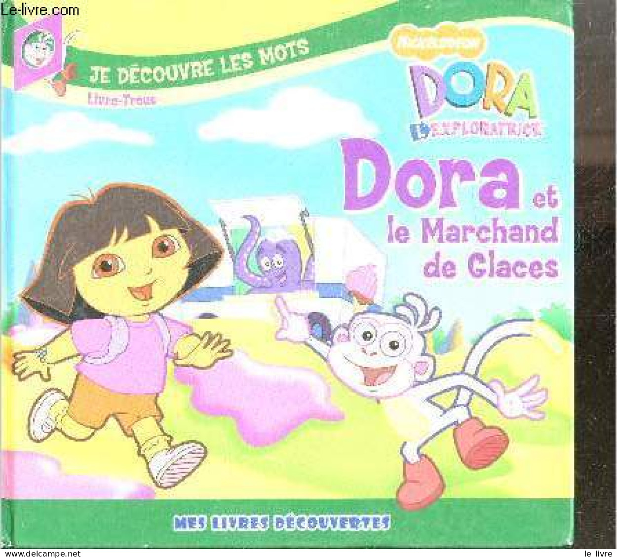 Dora Et Le Marchand De Glaces - Dora L'exploratrice - Je Decouvre Les Mots - Livre Trous - Mes Livres Decouvertes - MEST - Sonstige & Ohne Zuordnung