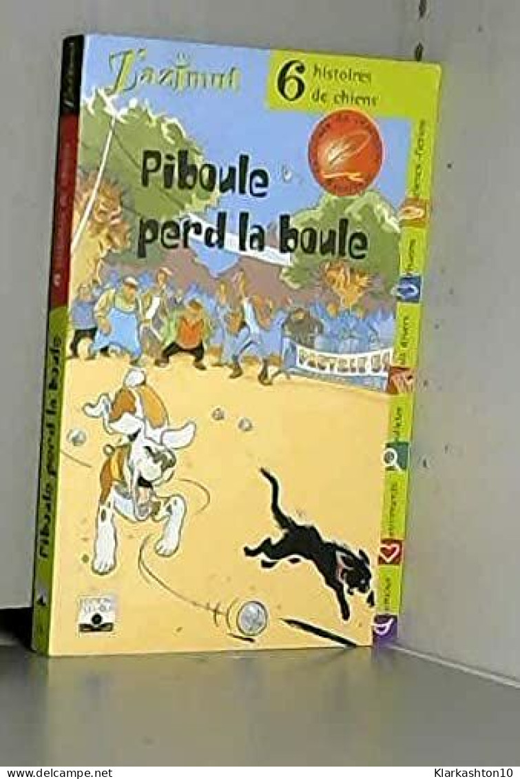 Z'Azimut Tome 25 : Piboule Perd La Boule: 6 Histoires De Chiens - Autres & Non Classés