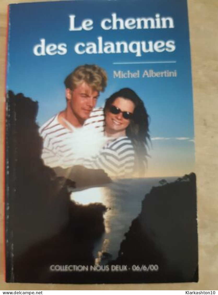 Le Chemin Des Calanques - Collection Nous Deux - Altri & Non Classificati