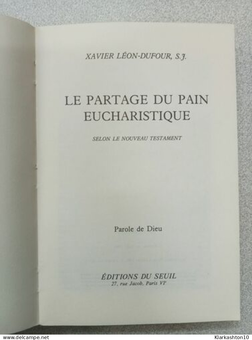 Le Partage Du Pain Eucharistique Selon Le Nouveau Testament - Autres & Non Classés