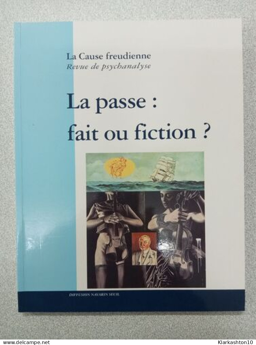La Cause Freudienne - La Passe: Fait Ou Fiction - Autres & Non Classés