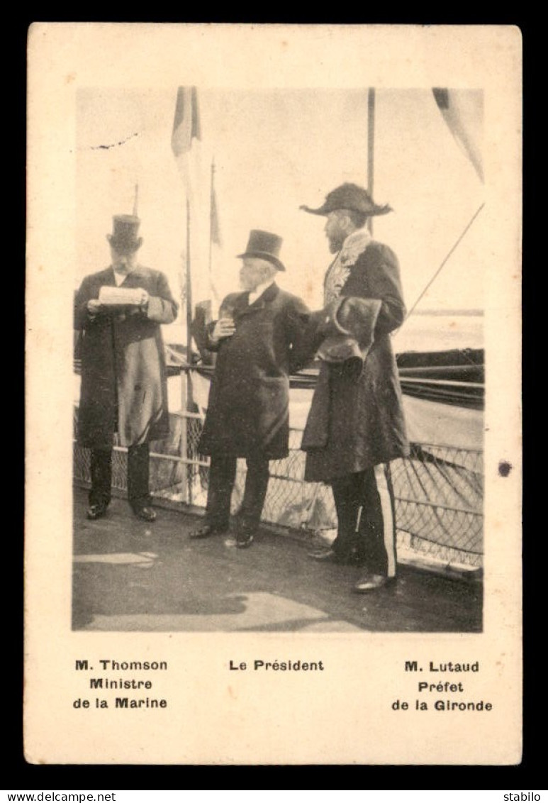 33 - BORDEAUX - VISITE PRESIDENTIELLE EN 1906 - LE PRESIDENT, M. THOMSON MINISTRE DE LA MARINE ET M. LUTAUD PREFET- RARE - Bordeaux