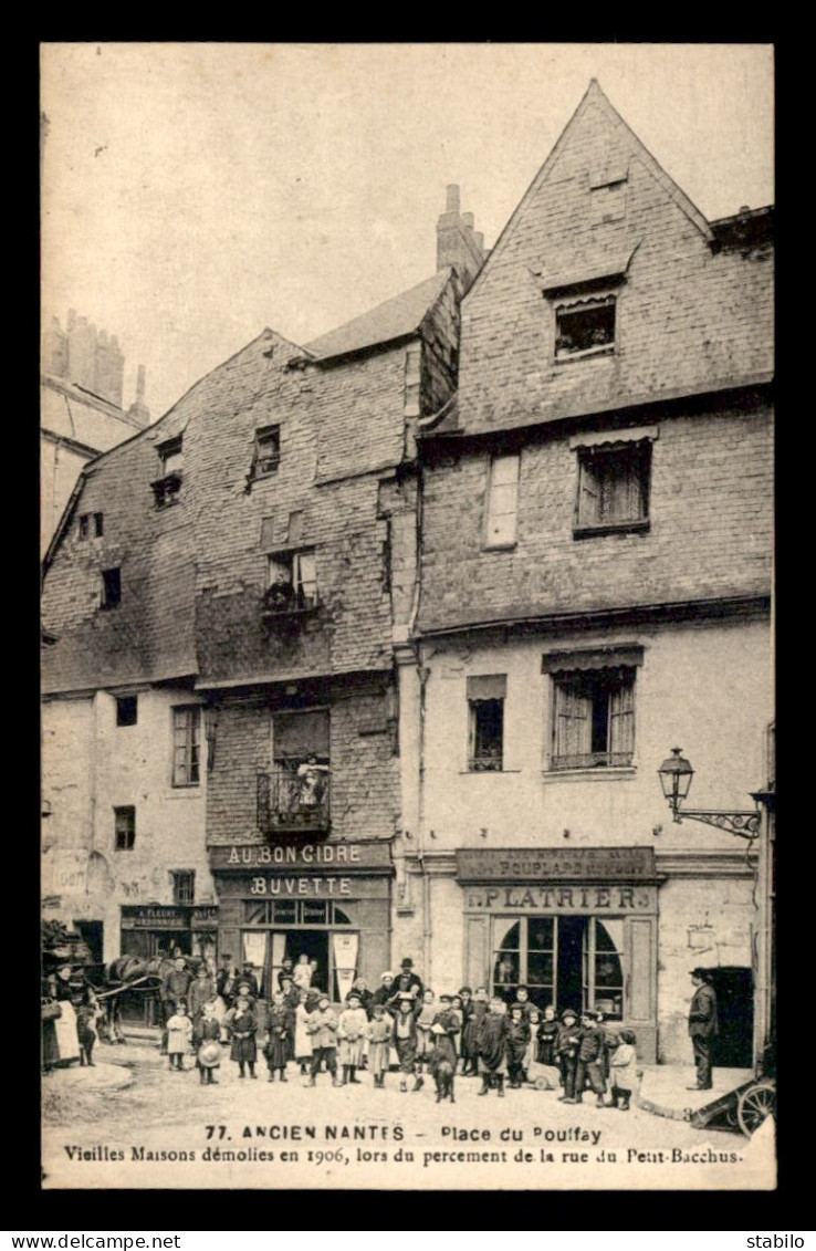 44 - NANTES-ANCIEN - PLACE DU POUFFAY - VIEILLES MAISONS DEMOLIES EN 1906 - Nantes