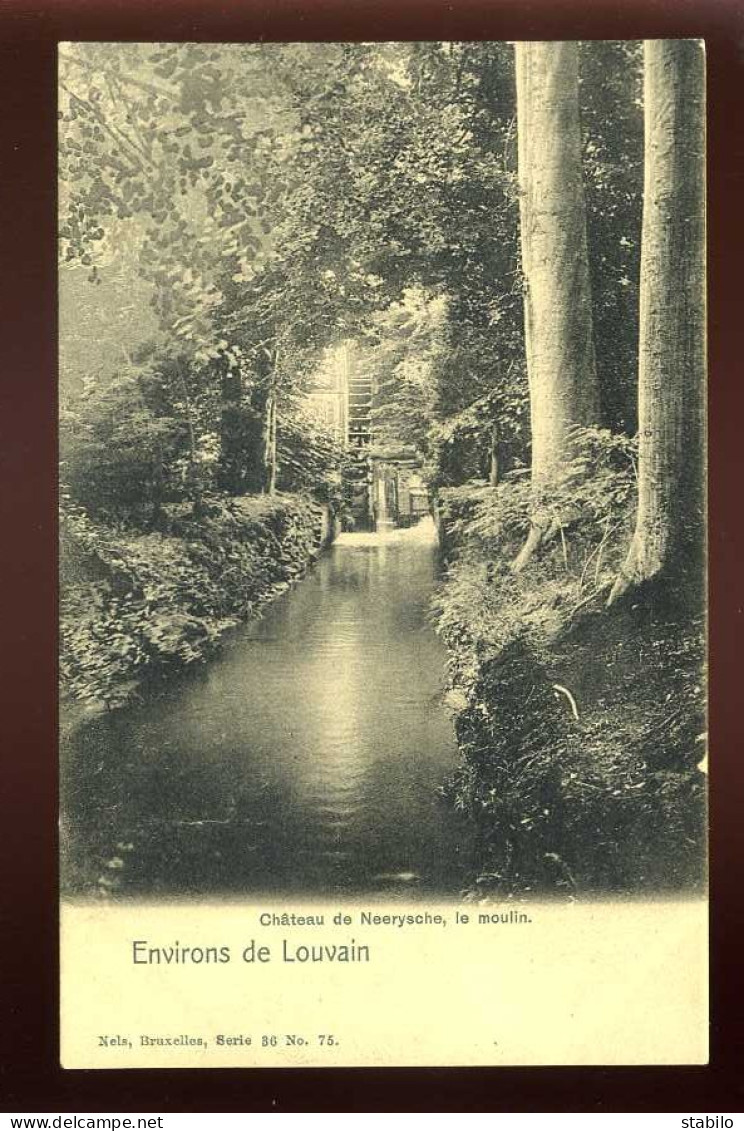 BELGIQUE - ENVIRONS DE LOUVAIN - CHATEAU DE NEERYSCHE, LE MOULIN - EDITEUR NELS SERIE 36 N°75 - Altri & Non Classificati