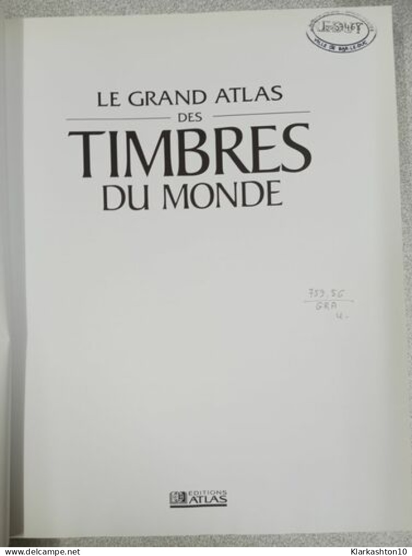 Le Grand Atlas Des Timbres Du Monde - Autres & Non Classés