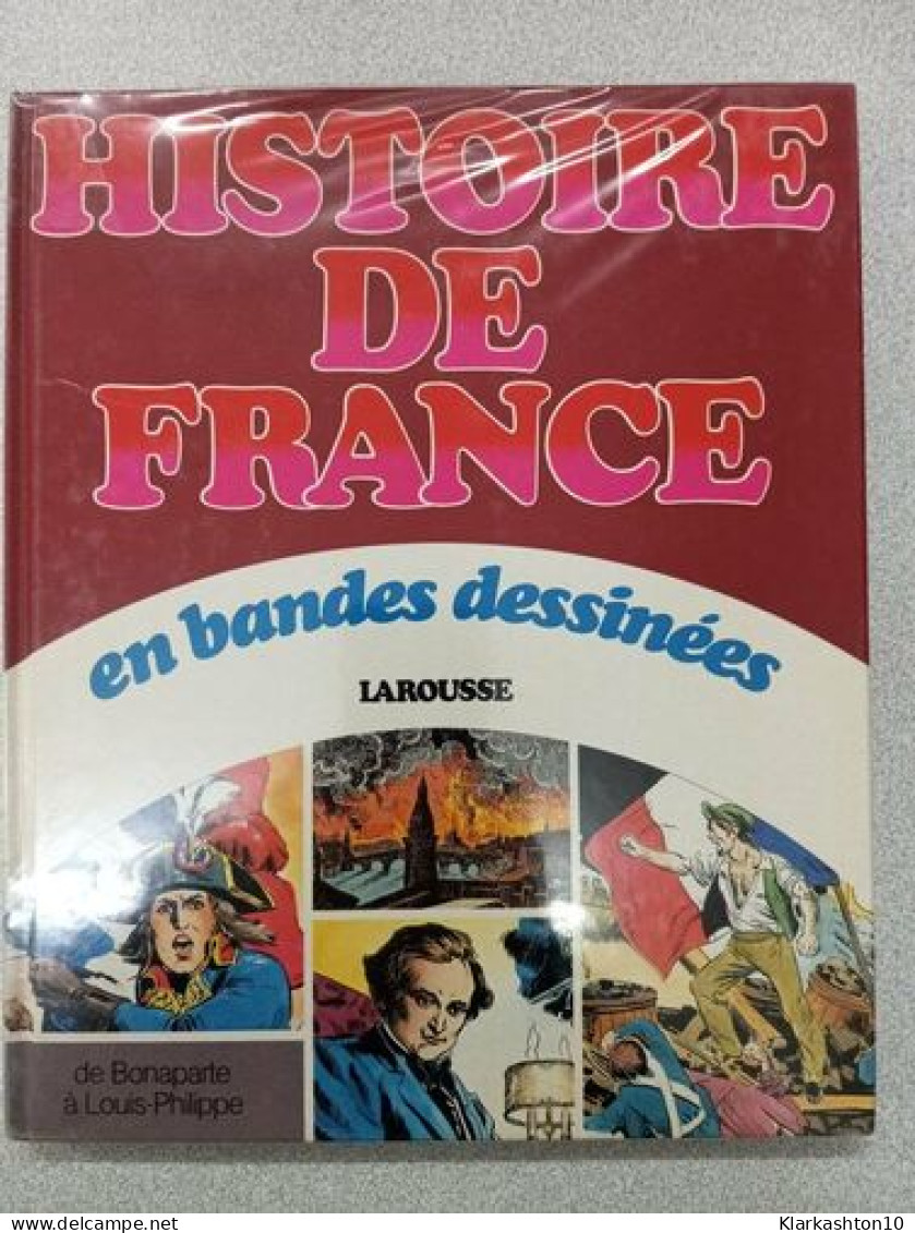 Histoire De France - De Bonaparte À Louis- Philippe - Autres & Non Classés