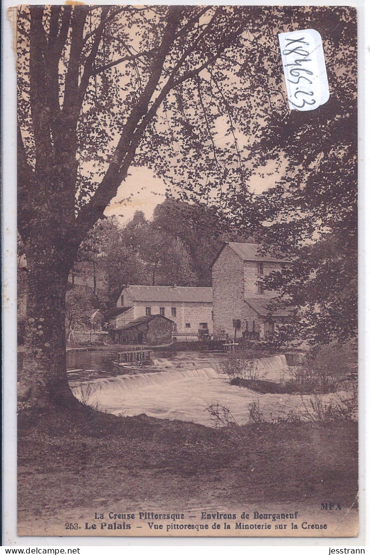 LE PALAIS- ENVIRONS DE BOURGANEUF- VUE PITTORESQUE DE LA MINOTERIE SUR LA CREUSE - Bourganeuf