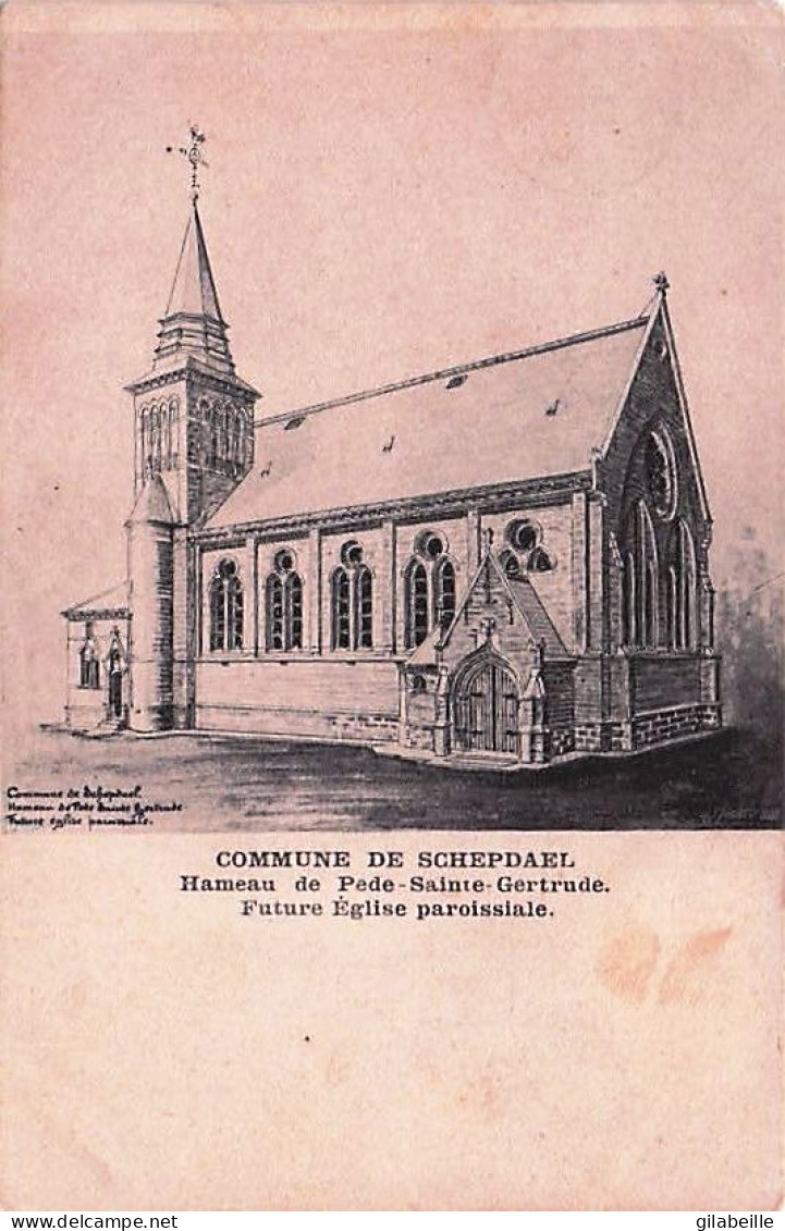 Commune De SCHEPDAEL - Hameau De Pede Sainte Gertrude - Futur Eglise Paroissiale - 1908 - Autres & Non Classés