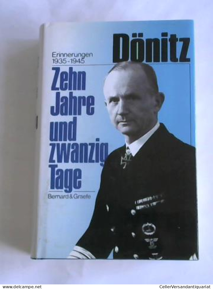 Zehn Jahre Und Zwanzig Tage. Erinnerungen 1935-1945 Von Dönitz, Karl  - Non Classés