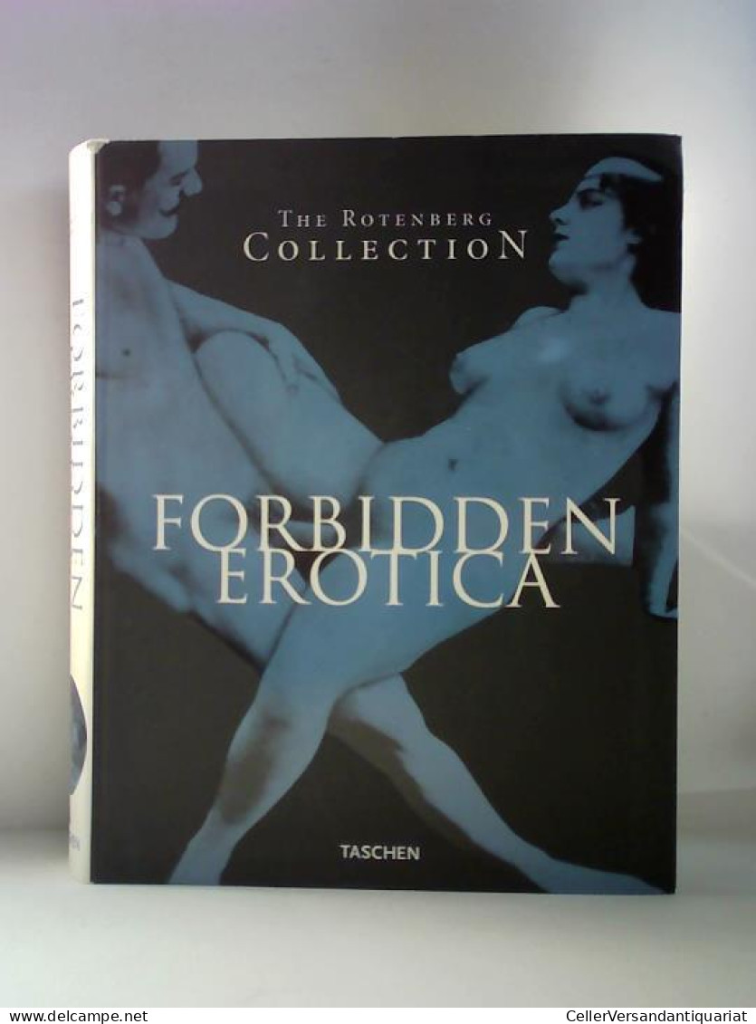 Forbidden Erotica - The Rotenberg Collection Von Schmidt, Nina (Hrsg.) / Mirsky, Laura (Text) / Rotenberg, Mark Lee... - Ohne Zuordnung