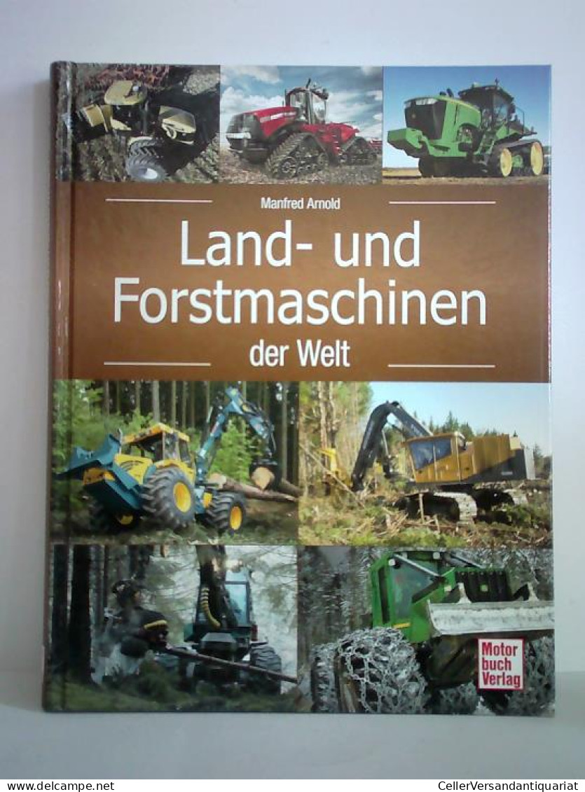 Land- Und Forstmaschinen Der Welt Von Arnold, Manfred - Non Classés