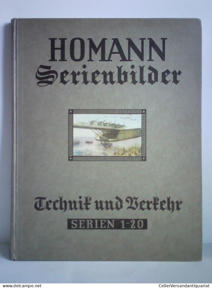 Technik Und Verkehr - Aller Zeiten Und Völker. Sammel-Album Für 200 Bilder, (Serie 1 - 20) Von Homann Serienbilder - Ohne Zuordnung