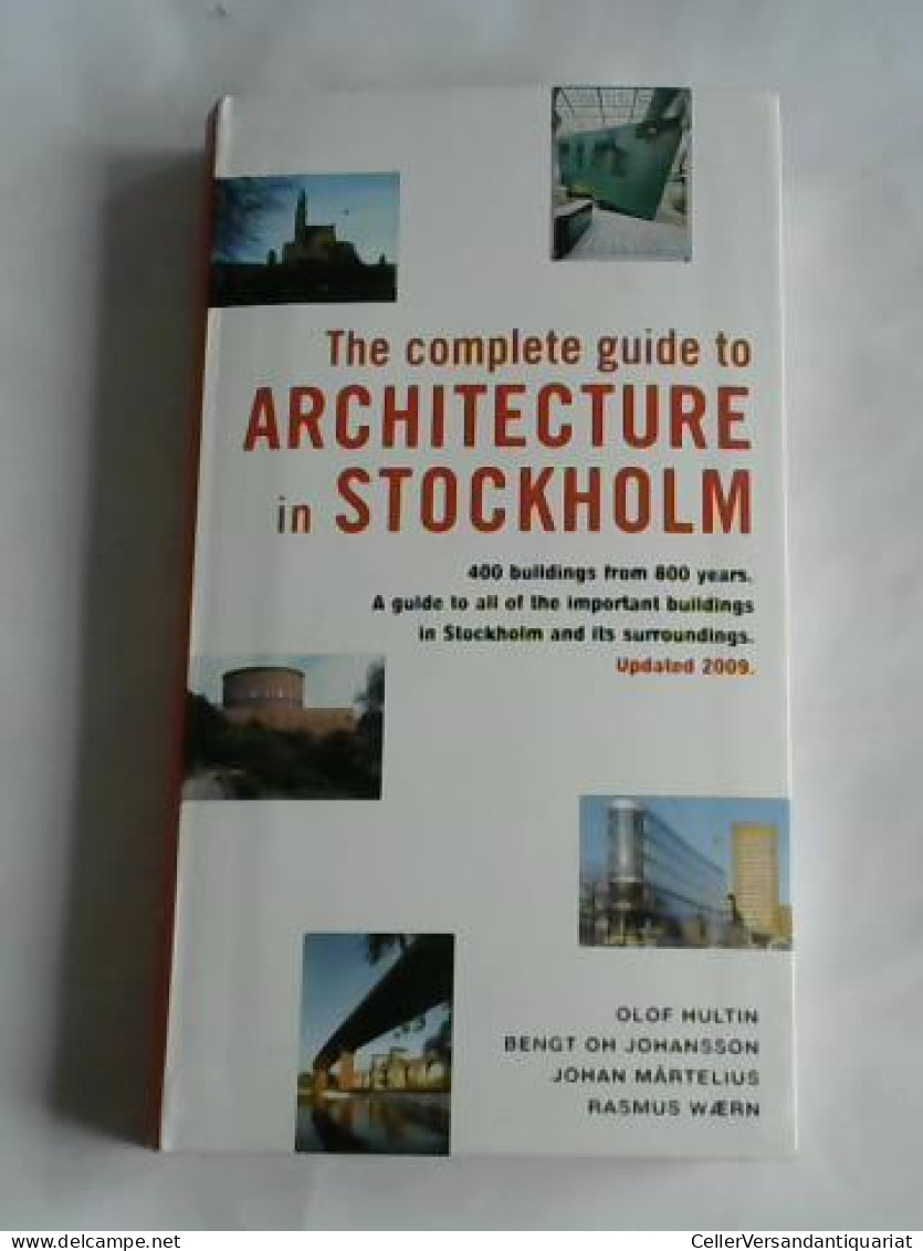 The Complete Guide To Architecture In Stockholm Von Hultin, Olof/ Johansson, Bengt/ Martelius, Johan/ Waern, Rasmus - Unclassified