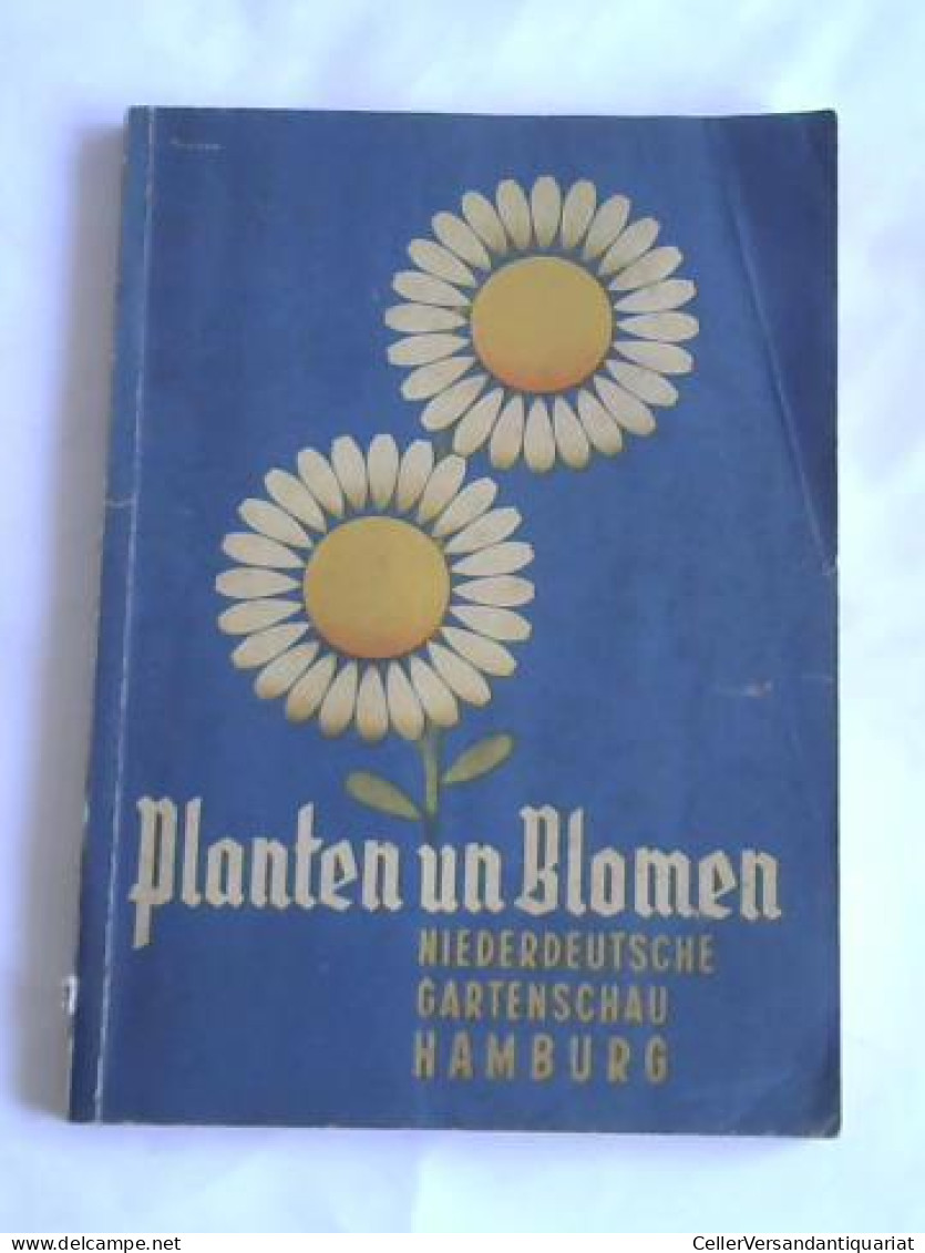 Ratgeber Für Dem Garten. Ein Wegweiser Durch Planten Un Blomen. Niederdeutsche Gartenschau Hamburg Von Backeberg,... - Non Classés