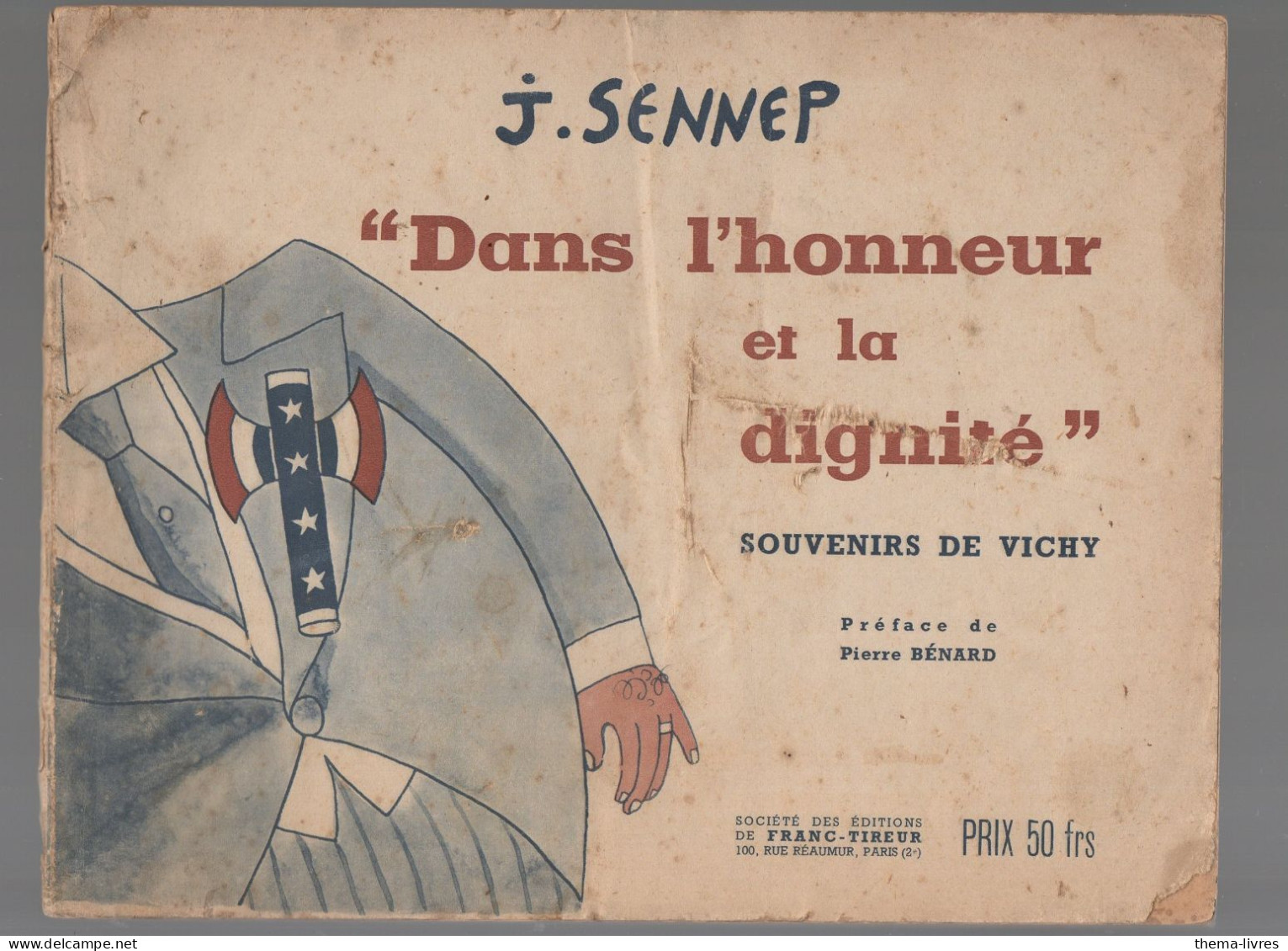 (guerre 36-45, Vichy)  J Sennep "dans L'honneur Et La Dignité" Souvenirs De Vichy   C1945  (CAT7165) - War 1939-45