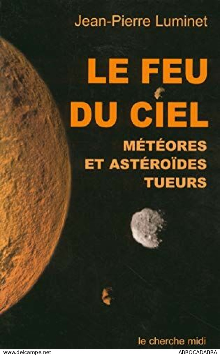 Le Feu Du Ciel : Météores Et Astéroïdes Tueurs - Wetenschap