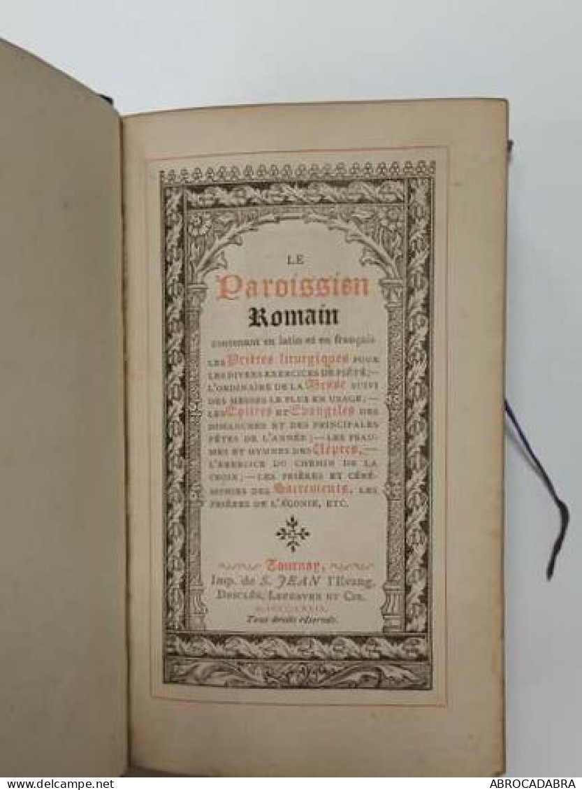 Le Paroissien Romain Contenant En Latin Et En Français Les Proères Liturgiques Pour Les Divers Exercices De Piété L'ordi - Godsdienst