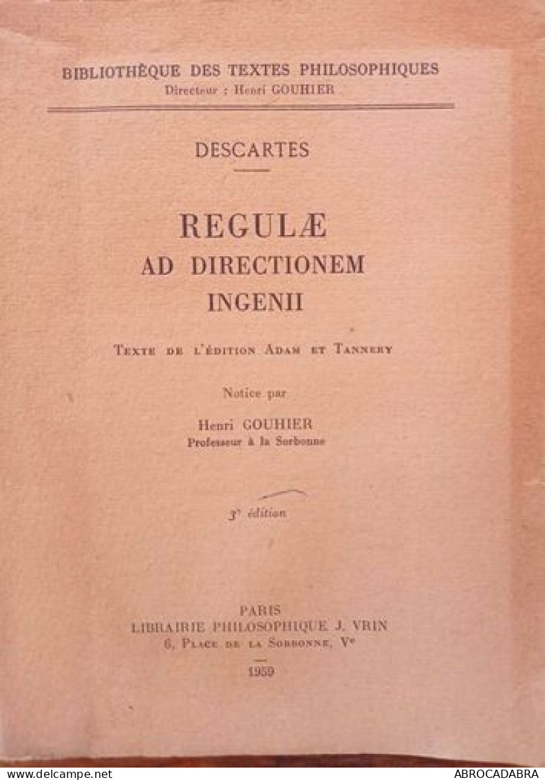 Regulae Ad Directionem Ingenii (règles Pour La Direction De L'esprit) Texte De L'édition Adam Et Tannery - Psychologie/Philosophie