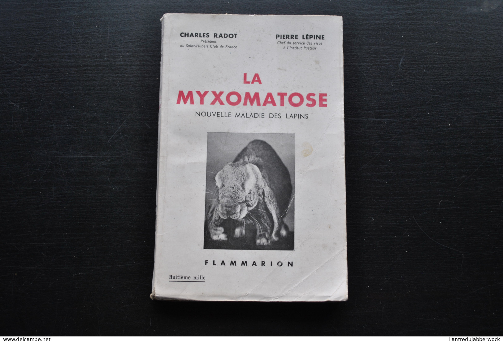 RADOT CHARLES LEPINE PIERRE LA MYXOMATOSE NOUVELLE MALADIE DES LAPINS : SON ORIGINE SON ULTRAVIRUS SON VACCIN 1953  - Dieren