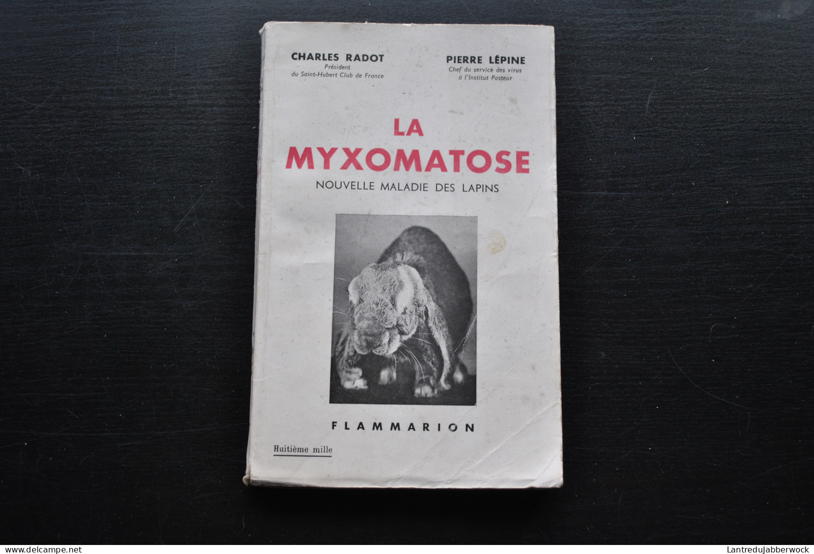 RADOT CHARLES LEPINE PIERRE LA MYXOMATOSE NOUVELLE MALADIE DES LAPINS : SON ORIGINE SON ULTRAVIRUS SON VACCIN 1953  - Animales