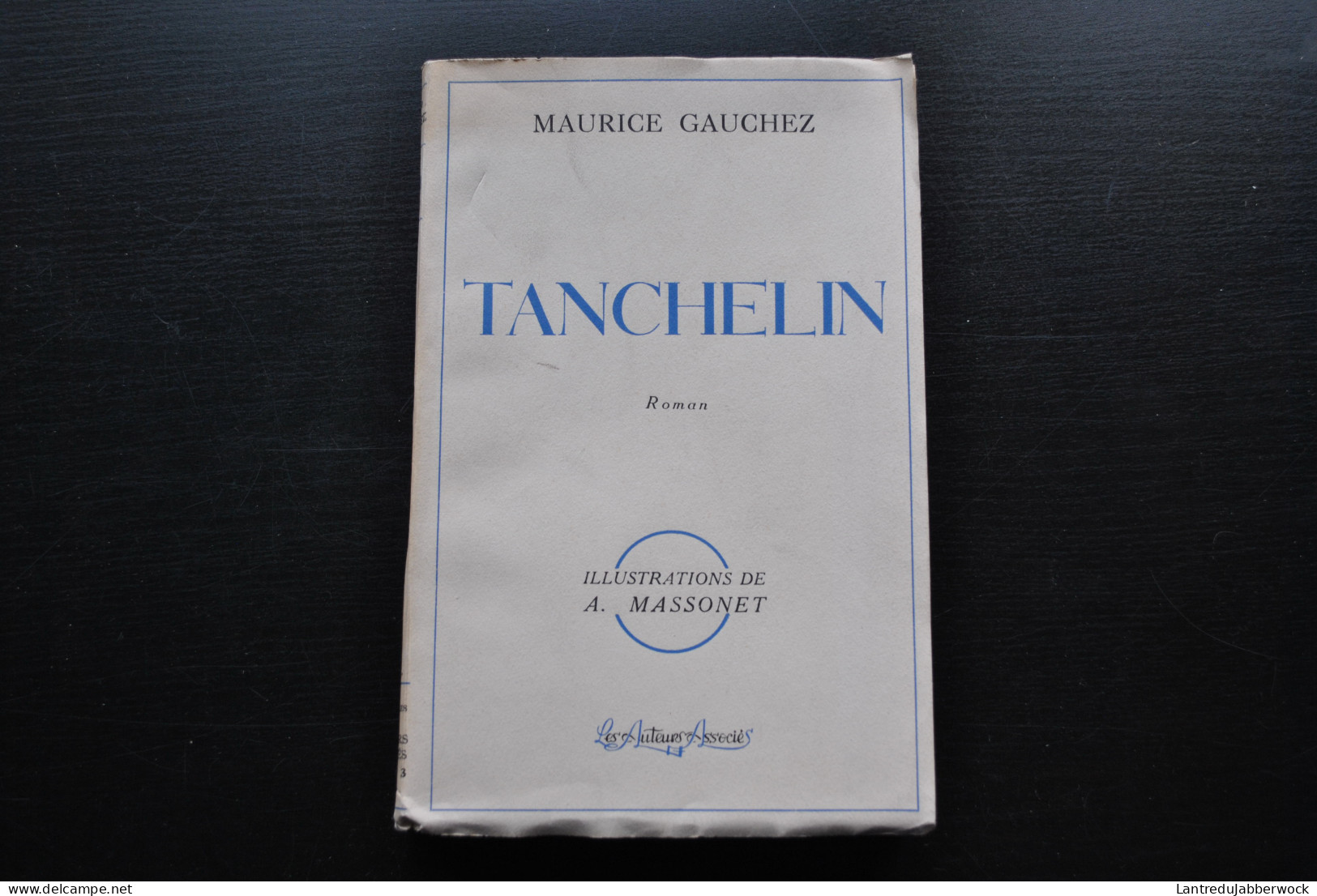 GAUCHEZ Maurice TANCHELIN Les Auteurs Associés 1943 Illustrations Armand MASSONET RARE Roman Illustré Auteur Belge - Autores Belgas