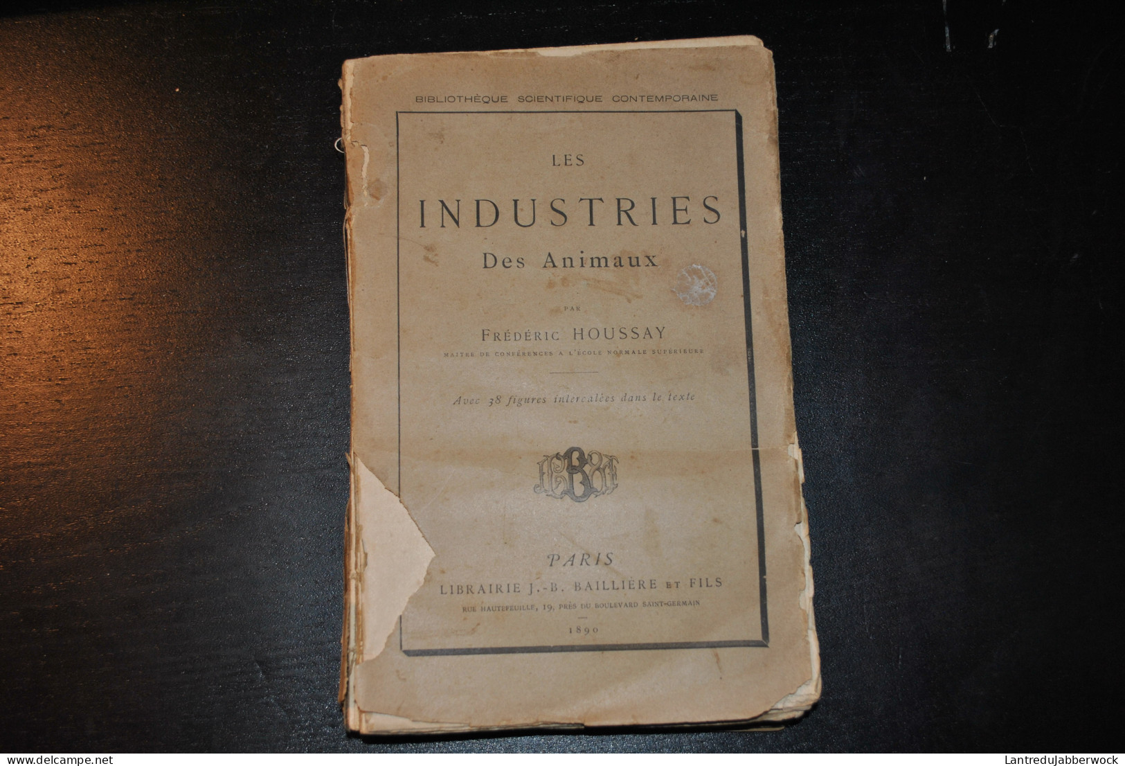 HOUSSAY Frédéric Les Industries Des Animaux 1890 Librairie Baillière Et Fils Chasse Pêche élevage  - 1801-1900