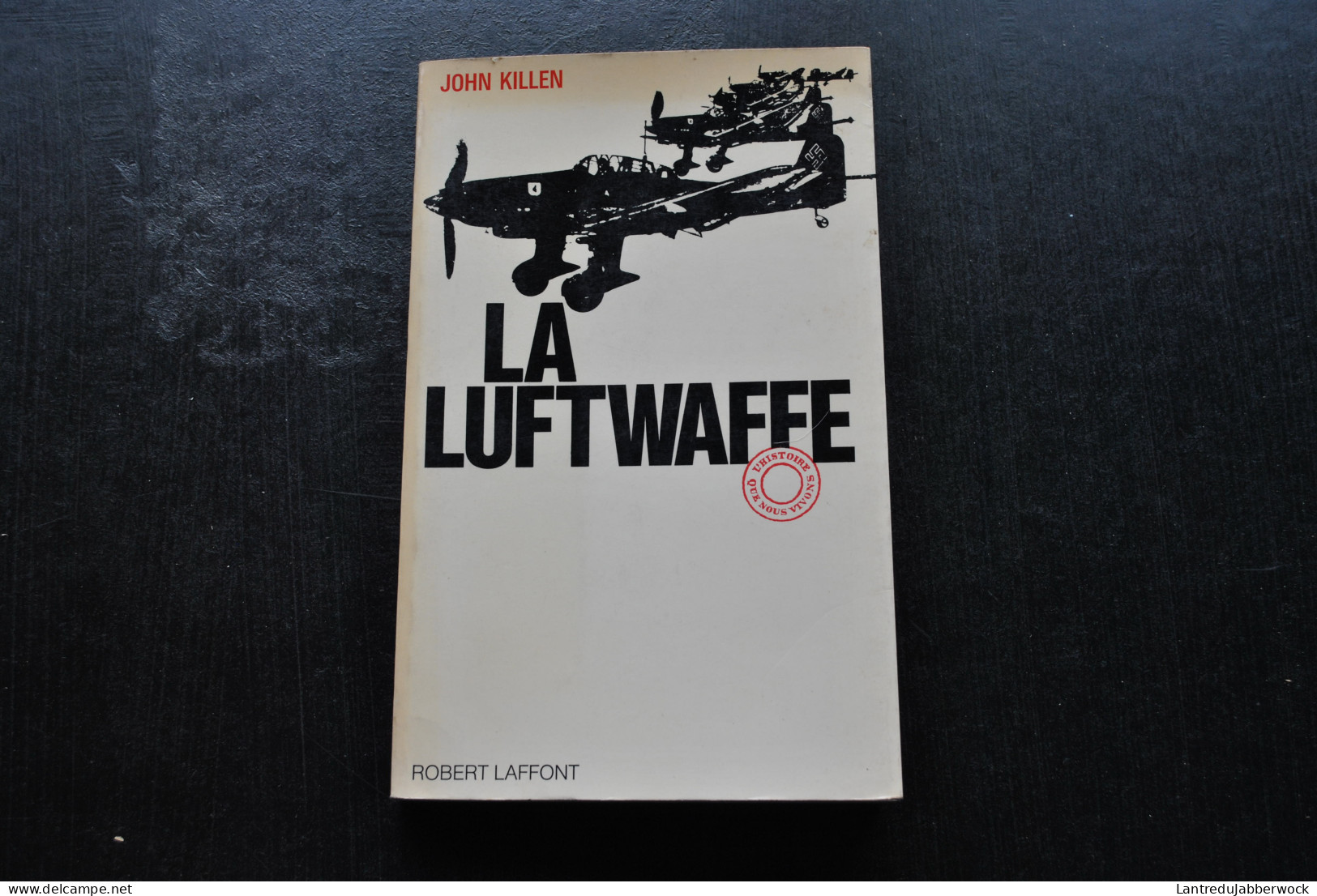 KILLEN John La LUFTWAFFE Robert Laffont 1968 WW2 Guerre 1939 1945 1914 1918 Ailes Brisées Dirigeable Heinkels Bombardier - French