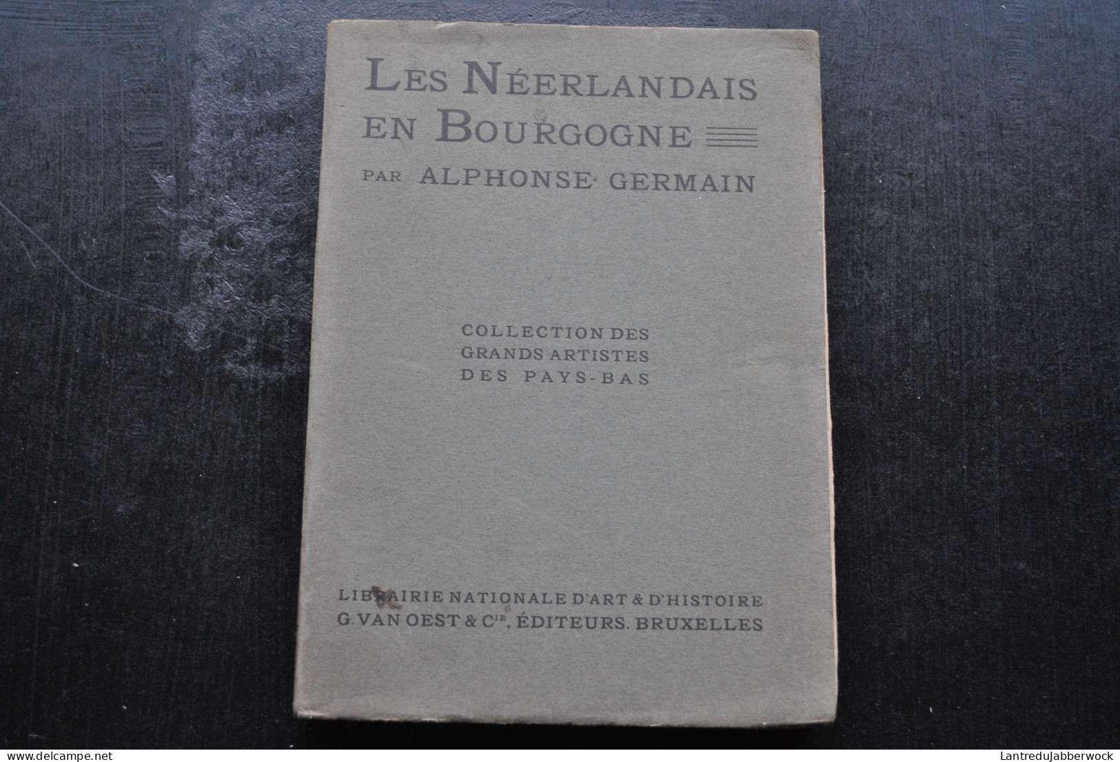 Les Néerlandais En Bourgogne Par Alphonse GERMAIN VAN OEST & Cie 1909 Collection Des Grands Artistes Des Pays-Bas - 1901-1940