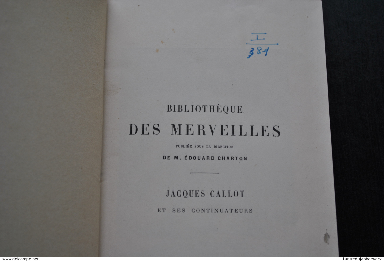 Henri BOUCHOT Jacques CALLOT Sa Vie Son Oeuvre Et Ses Continuateurs 1889 - Hachette Bibliothèque Des Merveilles Reliure - 1801-1900